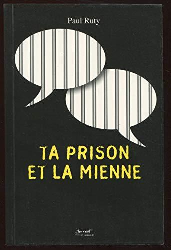 Ta prison et la mienne