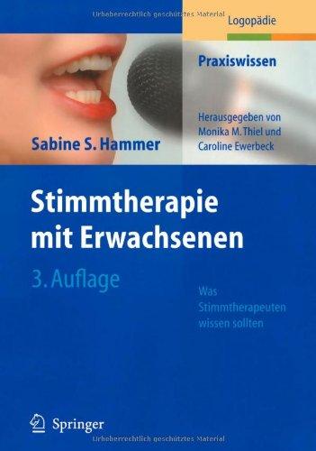 Stimmtherapie mit Erwachsenen: Was Stimmtherapeuten wissen sollten (Praxiswissen Logopädie)