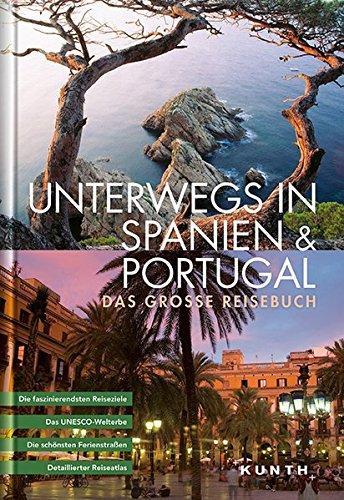 KUNTH Bildband Unterwegs in Spanien / Portugal: Das große Reisebuch (KUNTH Unterwegs in ...)