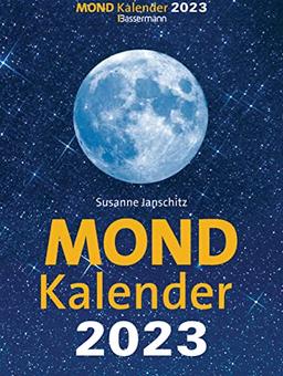 Mondkalender 2023. Der beliebteste Abreißkalender seit über 20 Jahren.: Entspannt durch den Alltag im Einklang mit den Mondphasen. Für Garten, Gesundheit, Pflege, Schönheit, Ernährung, Haushalt u.v.m.