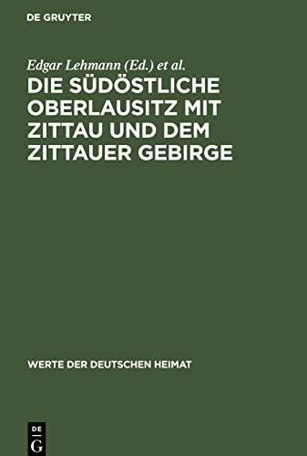 Die südöstliche Oberlausitz mit Zittau und dem Zittauer Gebirge: Ergebnisse der heimatkundlichen Bestandsaufnahme in den Gebieten Neugersdorf, Zittau, Hirschfelde und Waltersdorf