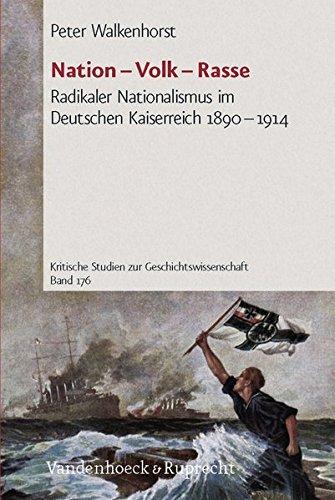 Nation - Volk - Rasse. Radikaler Nationalismus im Deutschen Kaiserreich 1890-1914 (Kritische Studien zur Geschichtswissenschaft)