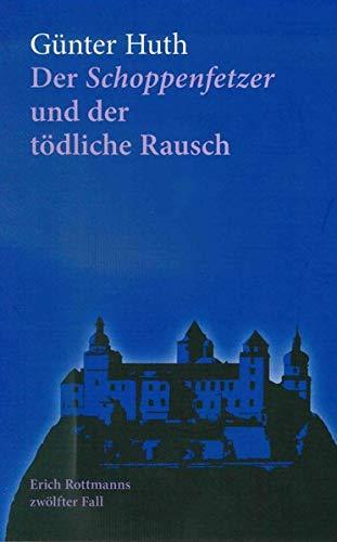 Der Schoppenfetzer und der tödliche Rausch: Erich Rottmanns zwölfter Fall