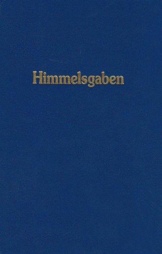 Himmelsgaben. Worte aus der Höhe der Höhen, neben den grossen Werken der Neuoffenbarung: Himmelsgaben 1: Worte aus der Höhe der Höhen, neben den großen Werken der Neuoffenbarung kundgetan: BD 1