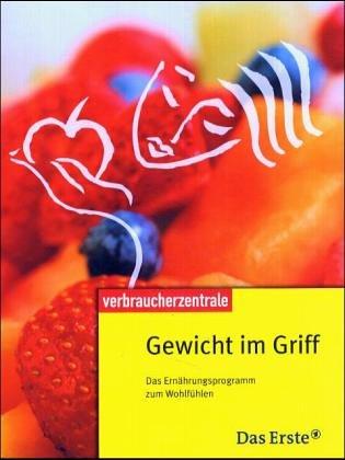 Gewicht im Griff. Das Ernährungsprogramm zum Wohlfühlen