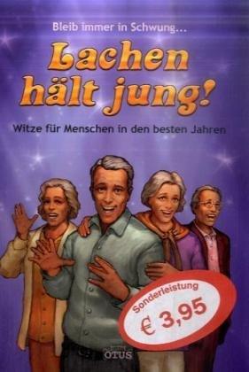 Lachen hält jung!: Witze für Menschen in den besten Jahren