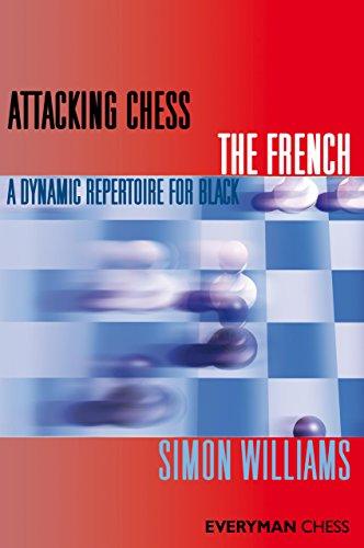 Attacking Chess: The French: A Dynamic Repertoire for Black (Everyman Chess Series)