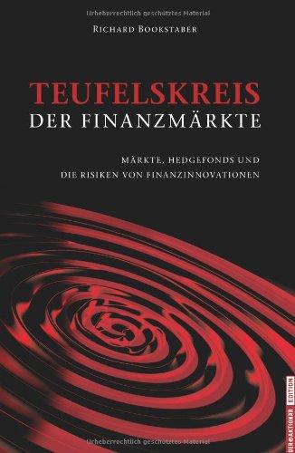 Teufelskreis der Finanzmärkte: Märkte, Hedgefonds und die Risiken von Finanzinnovationen