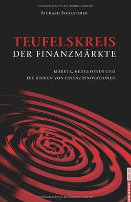 Teufelskreis der Finanzmärkte: Märkte, Hedgefonds und die Risiken von Finanzinnovationen