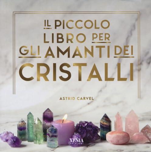 Il piccolo libro degli amanti dei cristalli