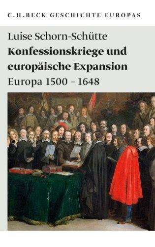 Konfessionskriege und europäische Expansion: Europa 1500 - 1648