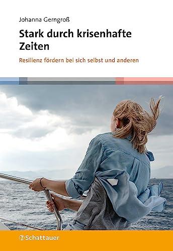 Stark durch krisenhafte Zeiten: Resilienz fördern bei sich selbst und anderen