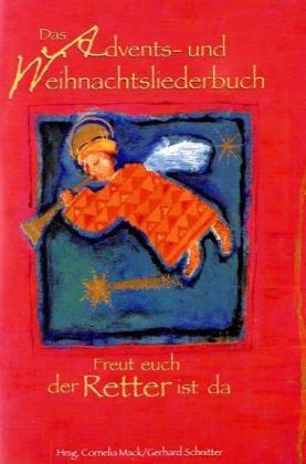 Das Advents- und Weihnachtsliederbuch. Freut euch, der Retter ist da