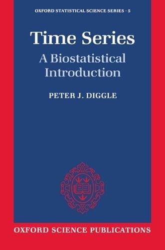 Time Series: A Biostatistical Introduction (Oxford Statistical Science Series, No. 5) (Oxford Science Publications)