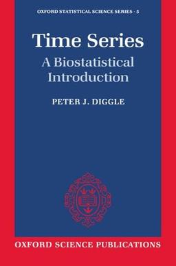 Time Series: A Biostatistical Introduction (Oxford Statistical Science Series, No. 5) (Oxford Science Publications)