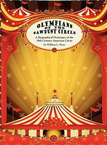 Olympians of the Sawdust Circle: A Biographical Dictionary of the Nineteenth Century American Circus (Clipper Studies in the Theatre,)