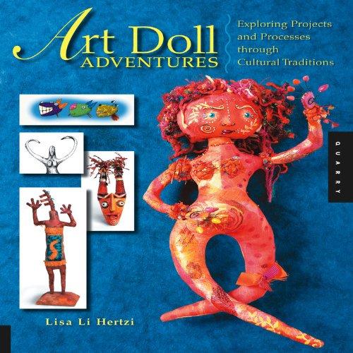 Art Doll Adventures: Exploring Projects and Processes Through Cultural Traditions