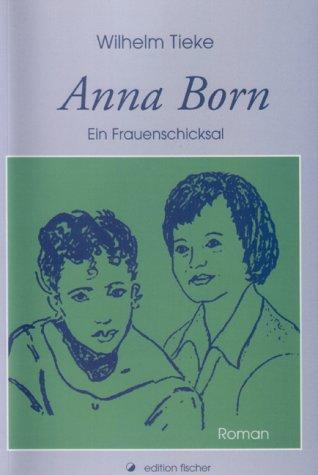 Anna Born. Ein Frauenschicksal