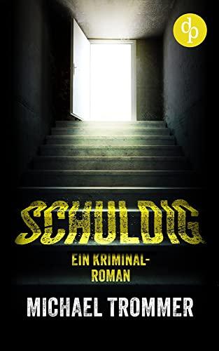 Schuldig: Ein Kriminalroman