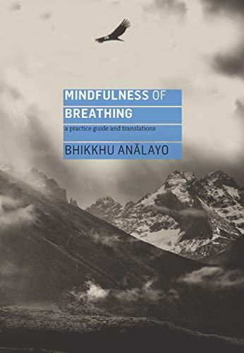 Analayo: Mindfulness of Breathing: A Practice Guide and Translations