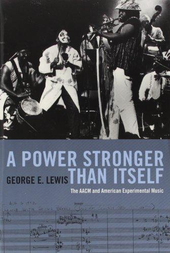 A Power Stronger Than Itself: The AACM and American Experimental Music