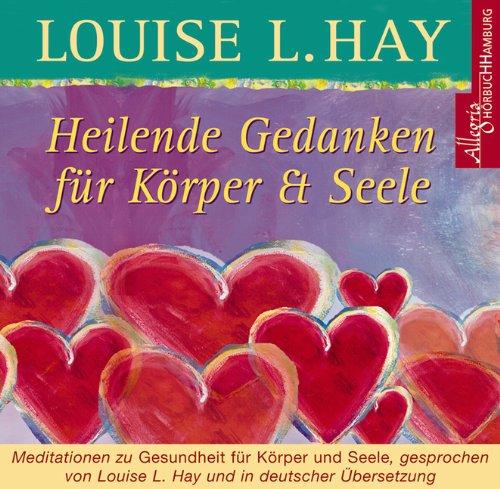 Heilende Gedanken für Körper und Seele. CD: Meditation zu Gesundheit für Körper und Seele