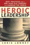 Heroic Leadership: Best Practices from a 450-Year-Old Company That Changed the World