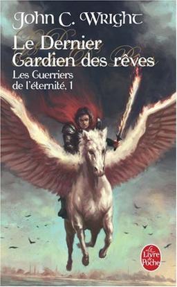 Les guerriers de l'éternité. Vol. 1. Le dernier gardien des rêves