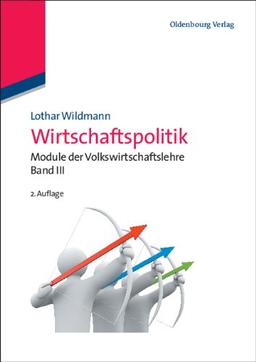 Wirtschaftspolitik: Module der Volkswirtschaftslehre Band III