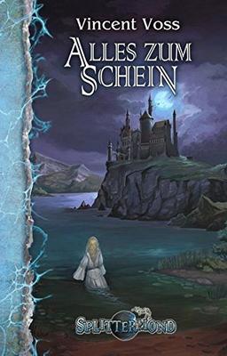 Alles zum Schein (Splittermond Band 4)