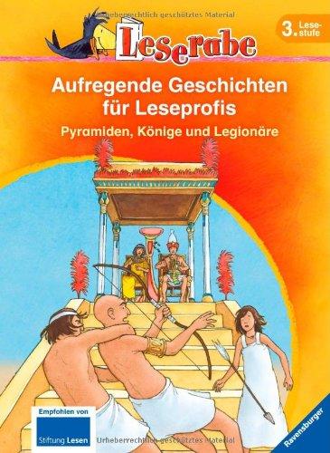 Leserabe - Sonderausgaben: Aufregende Geschichen für Leseprofis. Pyramiden, Könige und Legionäre