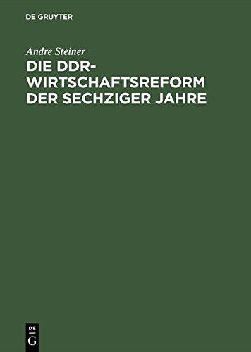 Die DDR-Wirtschaftsreform der sechziger Jahre: Konflikt zwischen Effizienz- und Machtkalkül