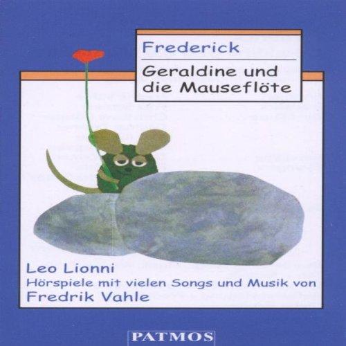 Frederick / Geraldine und die Mäuseflöte: Hörspiel mit Songs und Musik