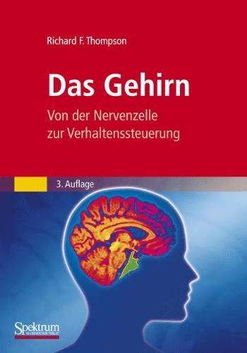 Das Gehirn: Von der Nervenzelle zur Verhaltenssteuerung