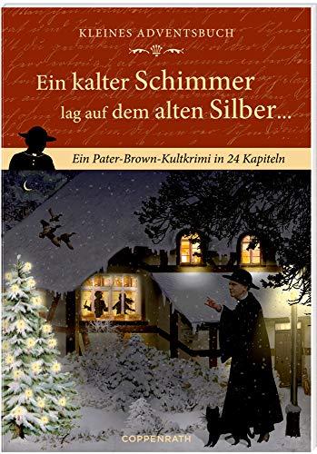 Kleines Adventsbuch - Ein kalter Schimmer lag auf dem alten Silber ...: Ein Pater-Brown-Kultkrimi in 24 Kapiteln