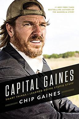 Capital Gaines: Smart Things I Learned Doing Stupid Stuff