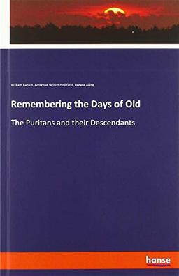 Remembering the Days of Old: The Puritans and their Descendants