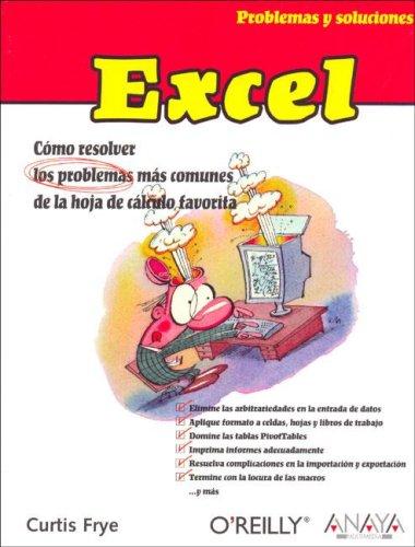 Excel/Excel Annoyances: Como Resolver los Problemas mas Comunes de la Hoja de Calculo Favorita / How to Fix the Most Annoying Things About Your ... y Soluciones/Problems and Solutions)