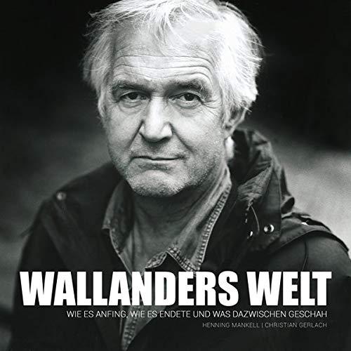 Wallanders Welt: Das wahrscheinlich umfangreichste Werk über den schwedischen Kult-Kriminalkommissar Kurt Wallander.