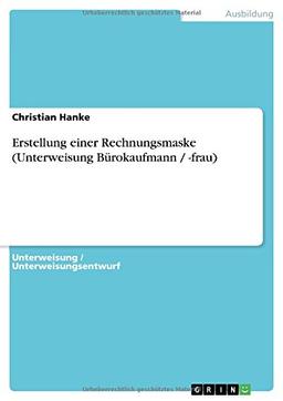 Erstellung einer Rechnungsmaske (Unterweisung Bürokaufmann / -frau)