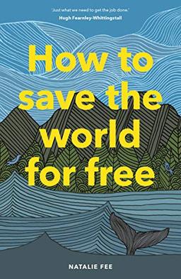 How to Save the World For Free (Hardback)