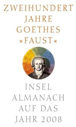 Insel-Almanach auf das Jahr 2008: Zweihundert Jahre Goethes »Faust«