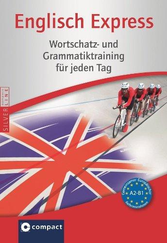 Englisch Express: Wortschatz- und Grammatiktraining für jeden Tag (Niveau A2 - B1)