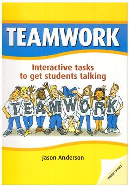 Teamwork. Interactive tasks to get students talking (Lernmaterialien)