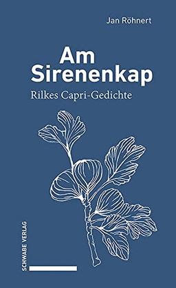 Am Sirenenkap: Rilkes Capri-Gedichte