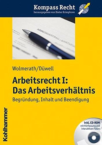 Arbeitsrecht I: Das Arbeitsverhältnis - Begründung, Inhalt und Beendigung (Kompass Recht)