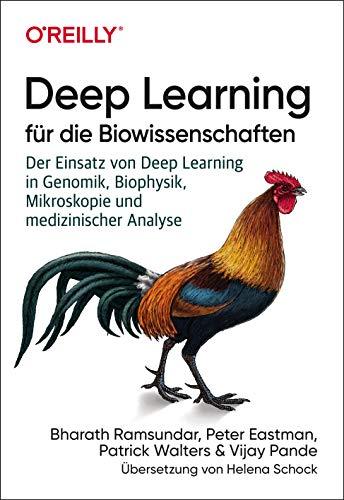 Deep Learning für die Biowissenschaften: Einsatz von Deep Learning in Genomik, Biophysik, Mikroskopie und medizinischer Analyse (Animals)