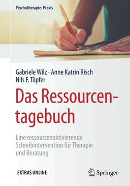 Das Ressourcentagebuch: Eine ressourcenaktivierende Schreibintervention fur Therapie und Beratung (Psychotherapie: Praxis)