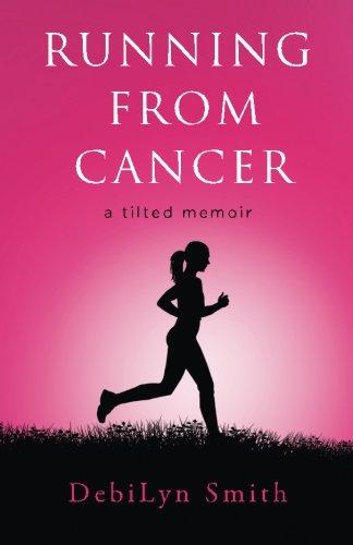 Running From Cancer: a tilted memoir