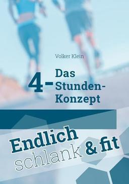 Das 4-Stunden-Konzept – Endlich schlank und fit